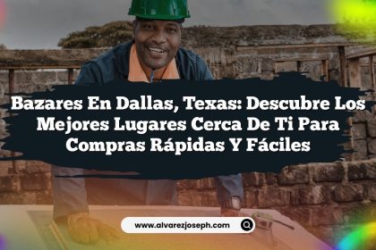 Bazares en Dallas, Texas: Descubre los Mejores Lugares Cerca de Ti para Compras Rápidas y Fáciles