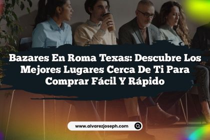 Bazares en Roma Texas: Descubre los Mejores Lugares Cerca de Ti para Comprar Fácil y Rápido