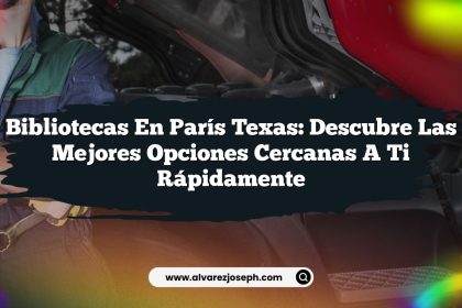 Bibliotecas en París Texas: Descubre Las Mejores Opciones Cercanas a Ti Rápidamente