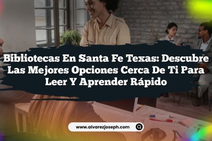 Bibliotecas en Santa Fe Texas: Descubre las Mejores Opciones Cerca de Ti para Leer y Aprender Rápido