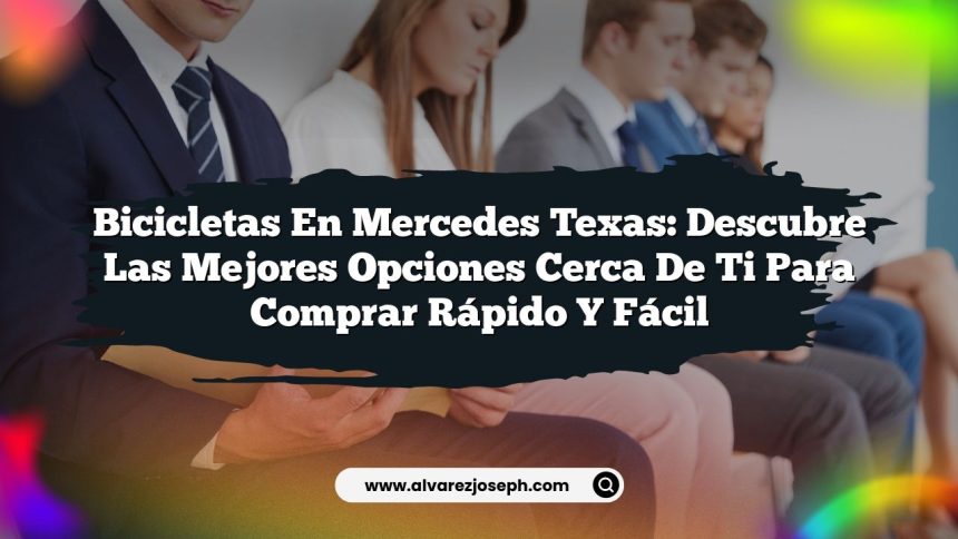 Bicicletas en Mercedes Texas: Descubre las Mejores Opciones Cerca de Ti para Comprar Rápido y Fácil