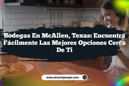 Bodegas en McAllen, Texas: Encuentra Fácilmente las Mejores Opciones Cerca de Ti