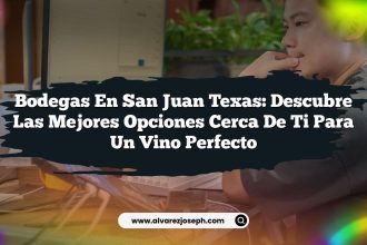 Bodegas en San Juan Texas: Descubre las Mejores Opciones Cerca de Ti para un Vino Perfecto