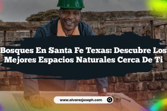 Bosques en Santa Fe Texas: Descubre los Mejores Espacios Naturales Cerca de Ti