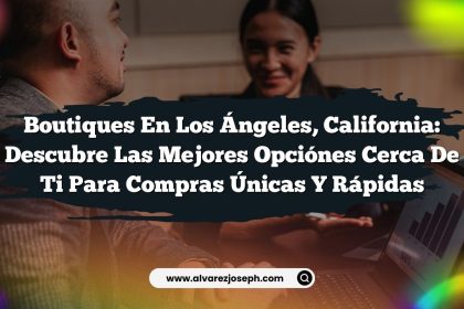 Imagen de Boutiques en Los Ángeles, California: Descubre las Mejores Opciónes Cerca de Ti para Compras Únicas y Rápidas Boutiques en Los Ángeles, California: Descubre las Mejores Opciónes Cerca de Ti para Compras Únicas y Rápidas