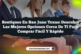 Boutiques en San Juan Texas: Descubre las Mejores Opciones Cerca de Ti para Comprar Fácil y Rápido