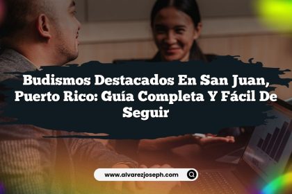 Budismos Destacados en San Juan, Puerto Rico: Guía Completa y Fácil de Seguir