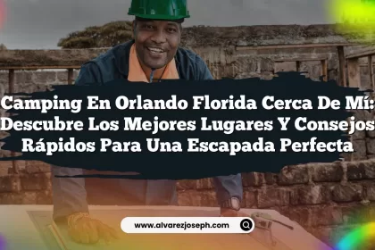 Camping en Orlando Florida Cerca de Mí: Descubre los Mejores Lugares y Consejos Rápidos para una Escapada Perfecta
