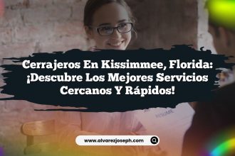 Cerrajeros en Kissimmee, Florida: ¡Descubre los Mejores Servicios Cercanos y Rápidos!