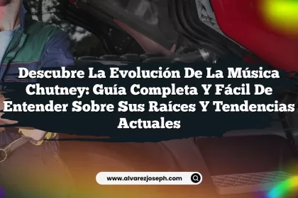 Descubre la Evolución de la Música Chutney: Guía Completa y Fácil de Entender sobre sus Raíces y Tendencias Actuales