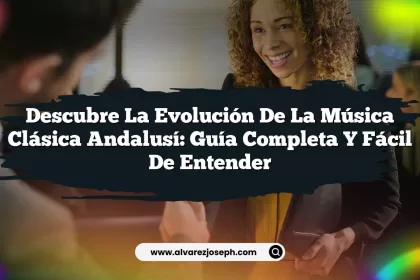Descubre la Evolución de la Música Clásica Andalusí: Guía Completa y Fácil de Entender