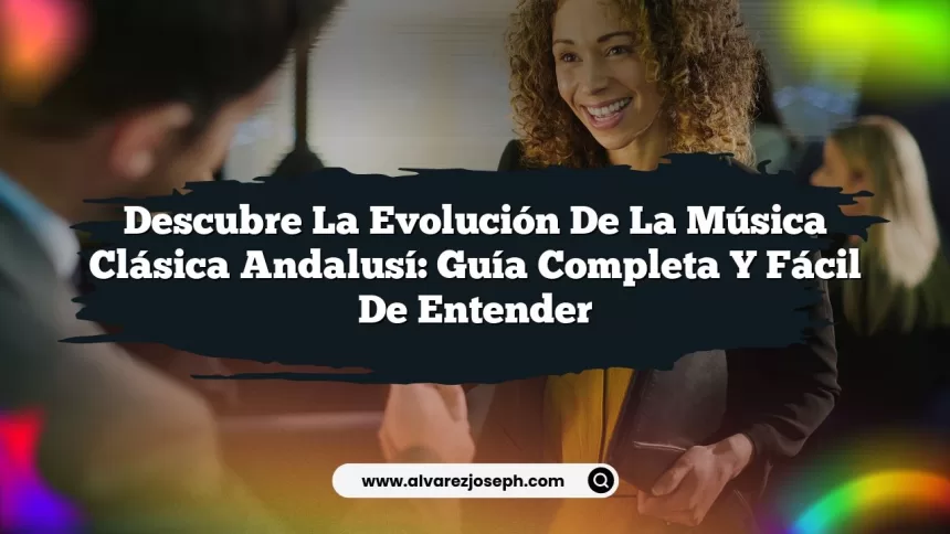 Imagen de Descubre la Evolución de la Música Clásica Andalusí: Guía Completa y Fácil de Entender Descubre la Evolución de la Música Clásica Andalusí: Guía Completa y Fácil de Entender