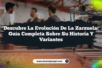 Descubre la Evolución de la Zarzuela: Guía Completa sobre su Historia y Variantes