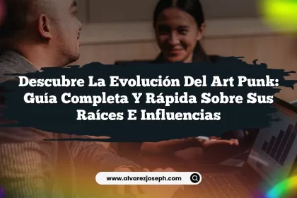 Descubre la Evolución del Art Punk: Guía Completa y Rápida sobre sus Raíces e Influencias