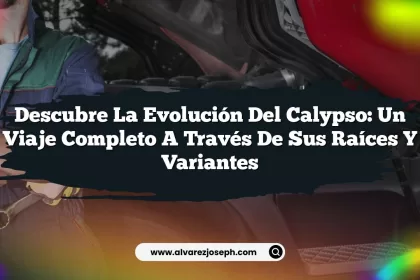 Descubre la Evolución del Calypso: Un Viaje Completo a Través de Sus Raíces y Variantes