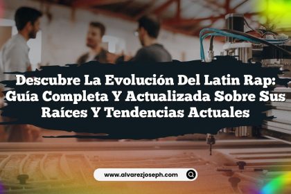 Descubre la Evolución del Latin Rap: Guía Completa y Actualizada sobre sus Raíces y Tendencias Actuales