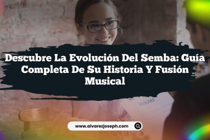 Descubre la Evolución del Semba: Guía Completa de Su Historia y Fusión Musical