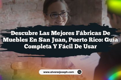 Descubre las Mejores Fábricas de Muebles en San Juan, Puerto Rico: Guía Completa y Fácil de Usar