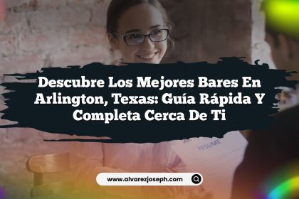Descubre los Mejores Bares en Arlington, Texas: Guía Rápida y Completa Cerca de Ti