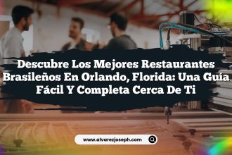 Descubre los Mejores Restaurantes Brasileños en Orlando, Florida: Una Guía Fácil y Completa Cerca de Ti