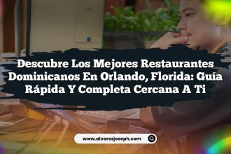 Descubre los Mejores Restaurantes Dominicanos en Orlando, Florida: Guía Rápida y Completa Cercana a Ti