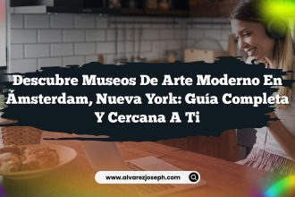 Descubre Museos de Arte Moderno en Ámsterdam, Nueva York: Guía Completa y Cercana a Ti