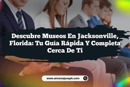 Descubre Museos en Jacksonville, Florida: Tu Guía Rápida y Completa Cerca de Ti