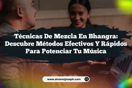Técnicas de Mezcla en Bhangra: Descubre Métodos Efectivos y Rápidos para Potenciar tu Música