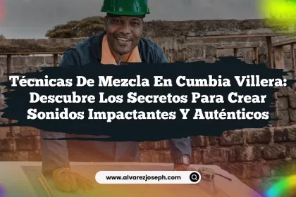 Técnicas de Mezcla en Cumbia Villera: Descubre los Secretos para Crear Sonidos Impactantes y Auténticos