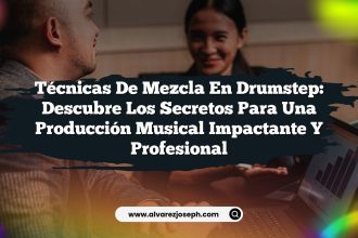 Técnicas de mezcla en Drumstep: Descubre los secretos para una producción musical impactante y profesional