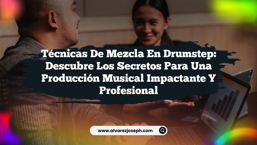Imagen de Técnicas de mezcla en Drumstep: Descubre los secretos para una producción musical impactante y profesional Técnicas de mezcla en Drumstep: Descubre los secretos para una producción musical impactante y profesional
