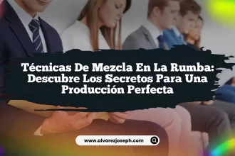 Técnicas de Mezcla en la Rumba: Descubre los Secretos para una Producción Perfecta