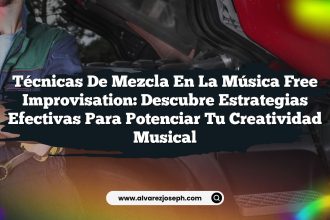 Técnicas de Mezcla en la Música Free Improvisation: Descubre Estrategias Efectivas para Potenciar tu Creatividad Musical