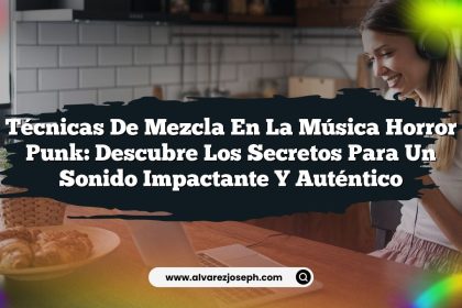 Técnicas de Mezcla en la Música Horror Punk: Descubre los Secretos para un Sonido Impactante y Auténtico