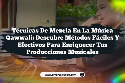 Técnicas de mezcla en la música Qawwali: Descubre métodos fáciles y efectivos para enriquecer tus producciones musicales