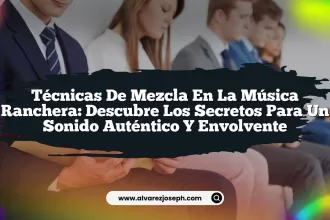 Técnicas de mezcla en la música Ranchera: Descubre los secretos para un sonido auténtico y envolvente