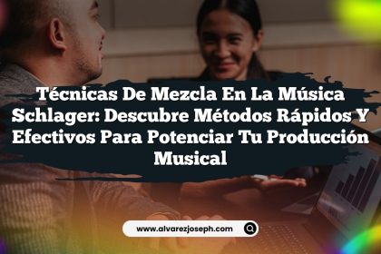 Técnicas de Mezcla en la Música Schlager: Descubre Métodos Rápidos y Efectivos para Potenciar tu Producción Musical