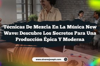 Técnicas de Mezcla en la Música New Wave: Descubre los Secretos para una Producción Épica y Moderna