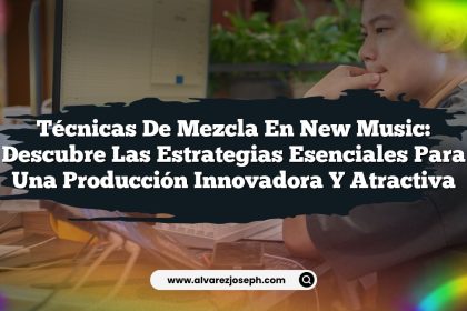 Técnicas de Mezcla en New Music: Descubre las Estrategias Esenciales para una Producción Innovadora y Atractiva