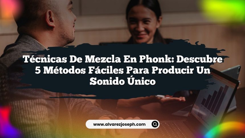 Imagen de Técnicas de Mezcla en Phonk: Descubre 5 Métodos Fáciles para Producir un Sonido Único Técnicas de Mezcla en Phonk: Descubre 5 Métodos Fáciles para Producir un Sonido Único
