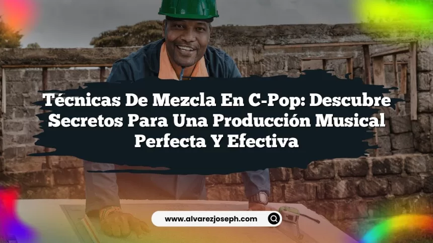 Técnicas de Mezcla en C-Pop: Descubre Secretos para una Producción Musical Perfecta y Efectiva
