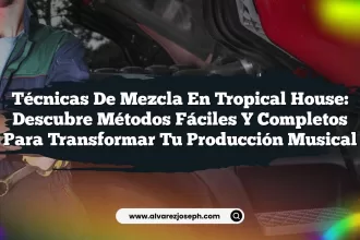 Técnicas de mezcla en Tropical House: Descubre métodos fáciles y completos para transformar tu producción musical