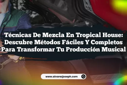 Técnicas de mezcla en Tropical House: Descubre métodos fáciles y completos para transformar tu producción musical