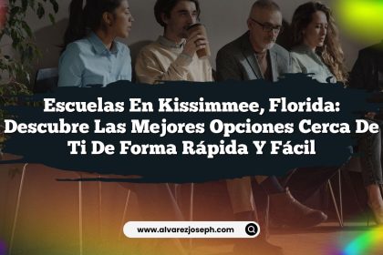 Escuelas en Kissimmee, Florida: Descubre las Mejores Opciones Cerca de Ti de Forma Rápida y Fácil