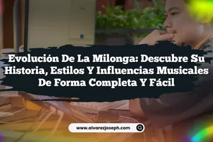 Evolución de la Milonga: Descubre su Historia, Estilos y Influencias Musicales de Forma Completa y Fácil