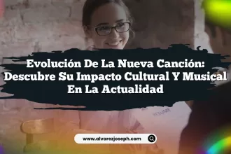 Evolución de la Nueva Canción: Descubre su Impacto Cultural y Musical en la Actualidad