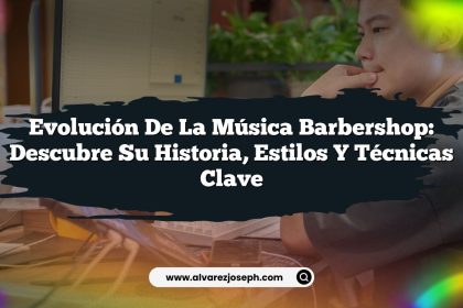 Evolución de la Música Barbershop: Descubre su Historia, Estilos y Técnicas Clave