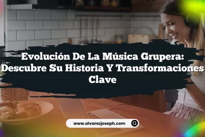 Evolución de la Música Grupera: Descubre su Historia y Transformaciones Clave