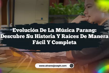 Evolución de la Música Parang: Descubre Su Historia y Raíces de Manera Fácil y Completa
