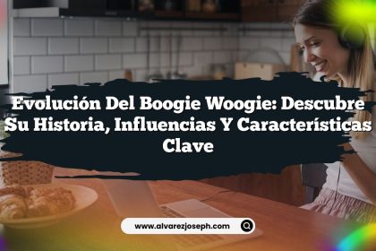Evolución del Boogie Woogie: Descubre su Historia, Influencias y Características Clave